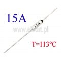 Bezpiecznik termiczny 113°C; 15A; axialny 